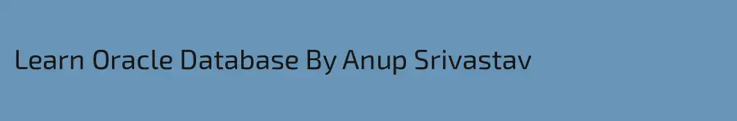 Learn Oracle Database By Anup Srivastav